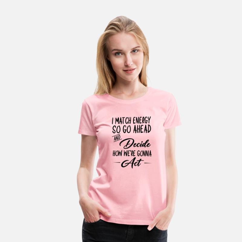 I Match Energy - Funny Sarcastic