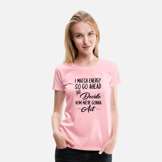 I Match Energy - Funny Sarcastic