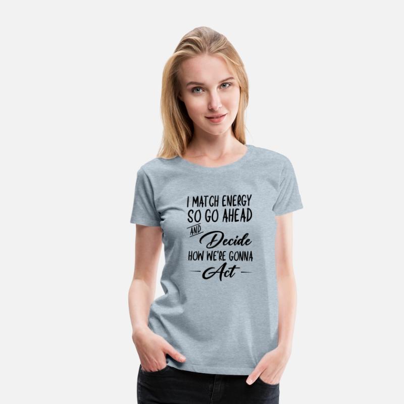 I Match Energy - Funny Sarcastic