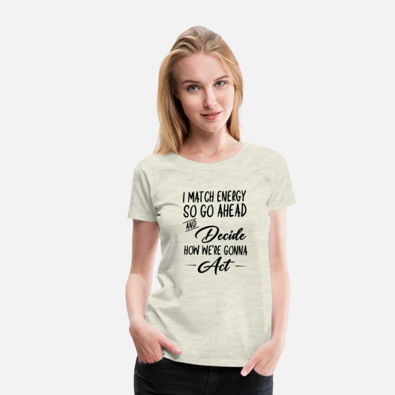 I Match Energy - Funny Sarcastic