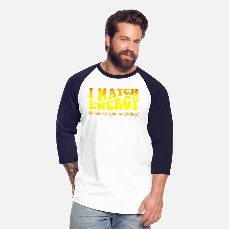 I Match Energy Cutting Sarcasm Tee Engraving My En