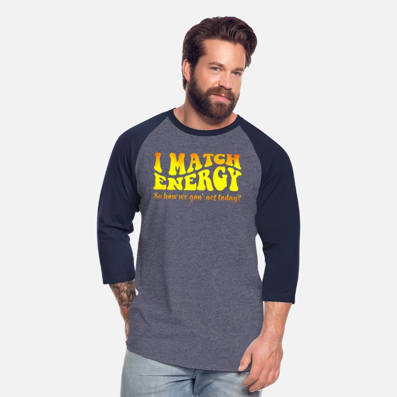 I Match Energy Cutting Sarcasm Tee Engraving My En