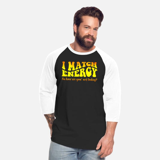 I Match Energy Cutting Sarcasm Tee Engraving My En