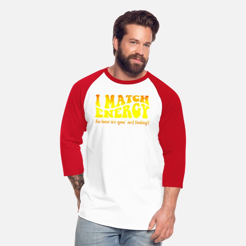 I Match Energy Cutting Sarcasm Tee Engraving My En