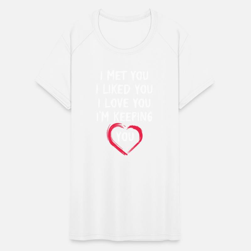 I Met You I Liked You I Love You I'm Keeping You