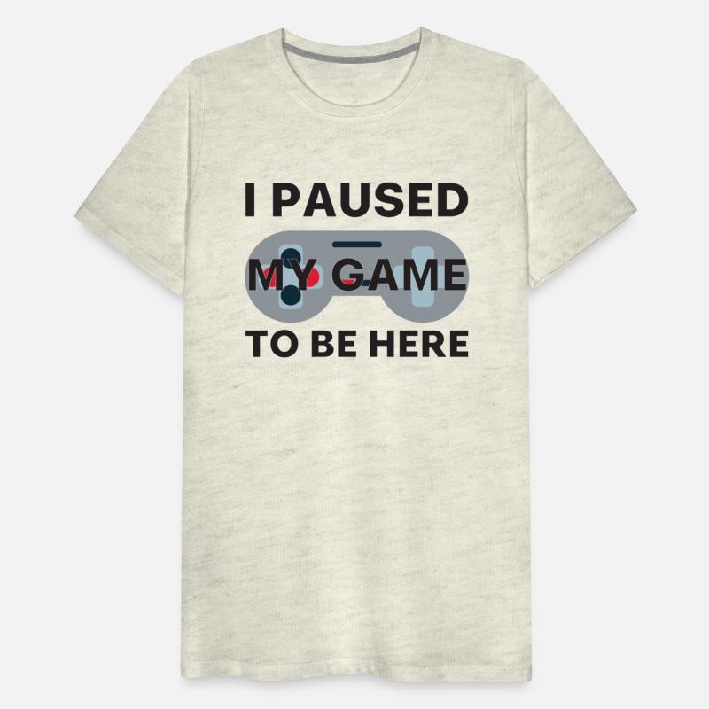 I Paused My Game To Be Here.