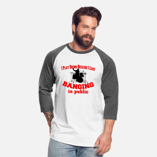 I play drums because I love banging in public