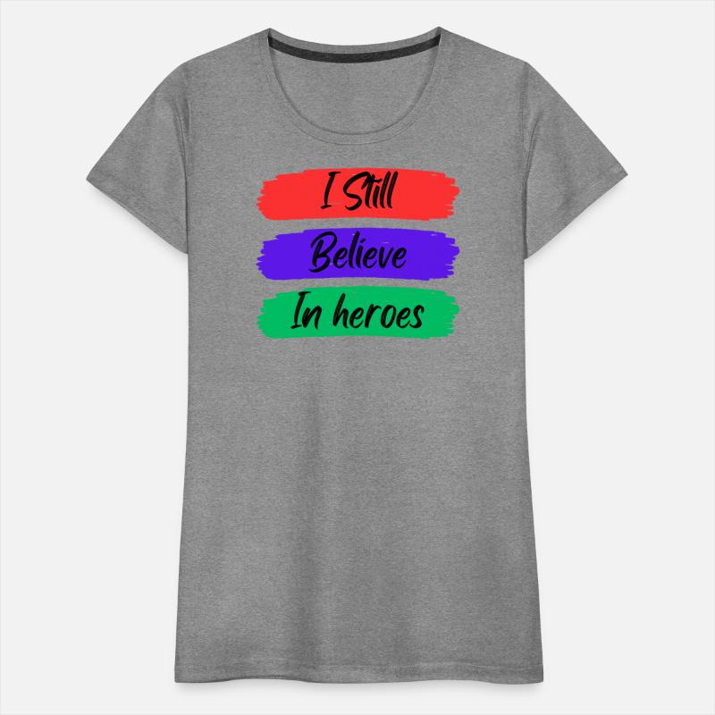 I still believe in heroes