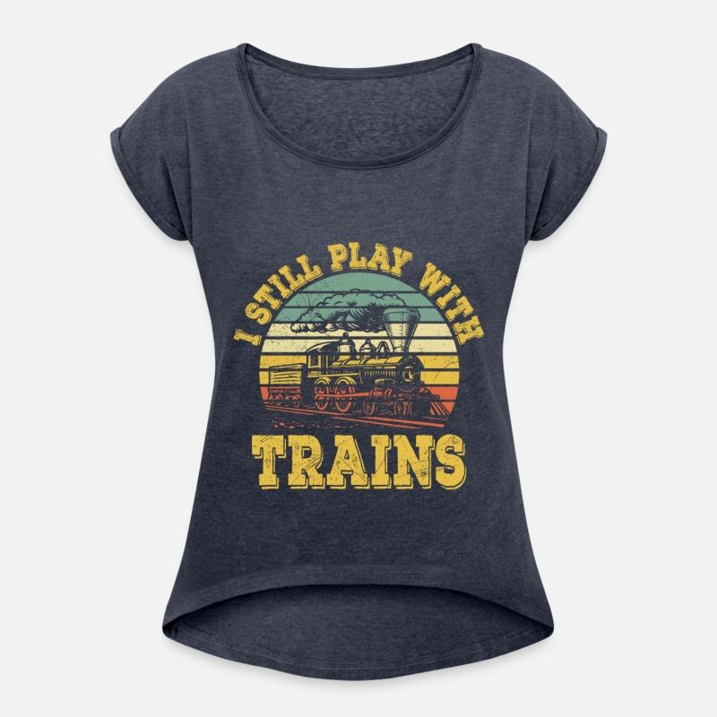 I Still Play With Trains Train Railway Locomotive