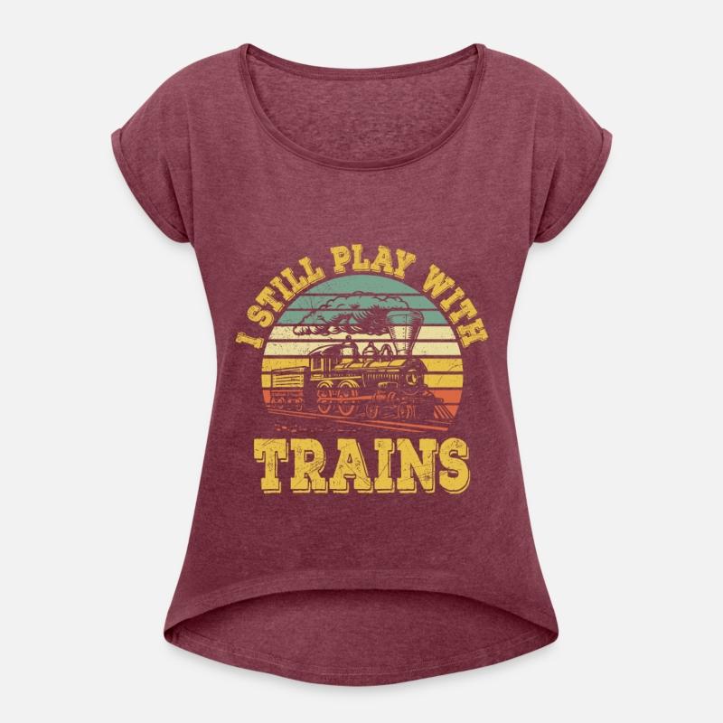 I Still Play With Trains Train Railway Locomotive