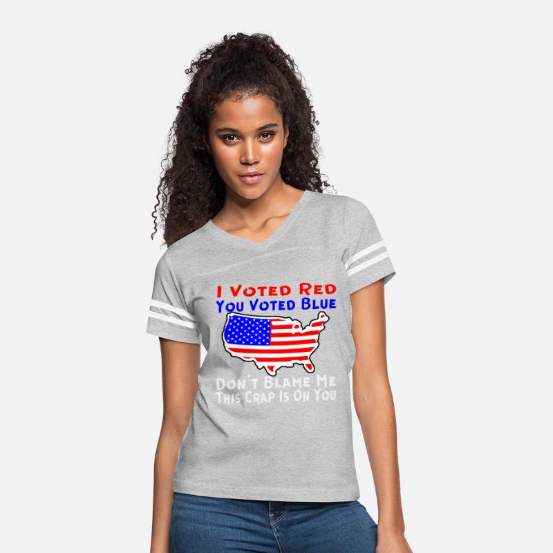 I Voted Red You Voted Blue Don’t Blame Me This