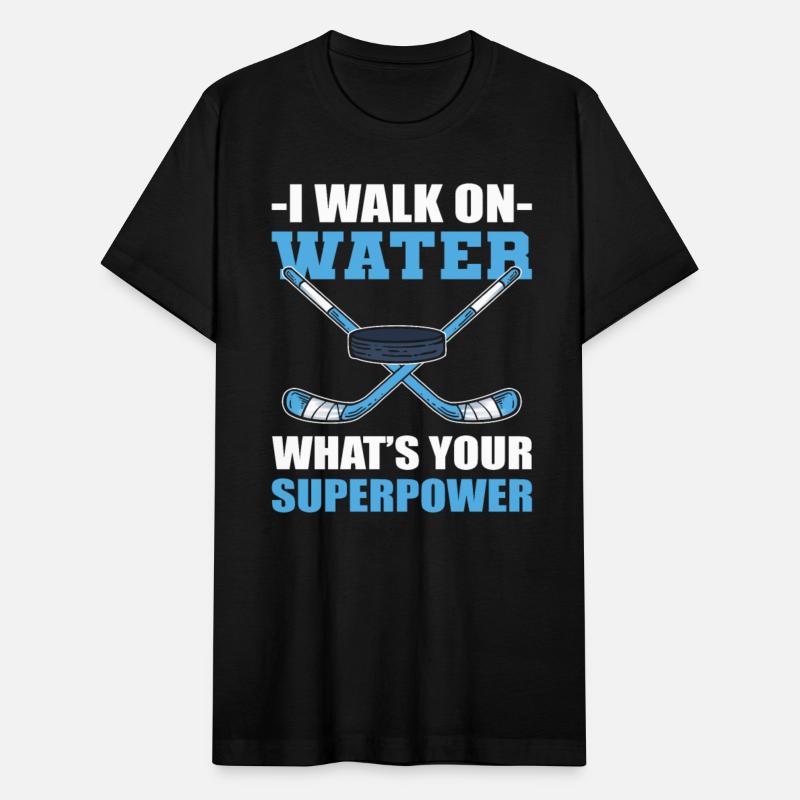I Walk On Water Whats Your Superpower Ice Hockey