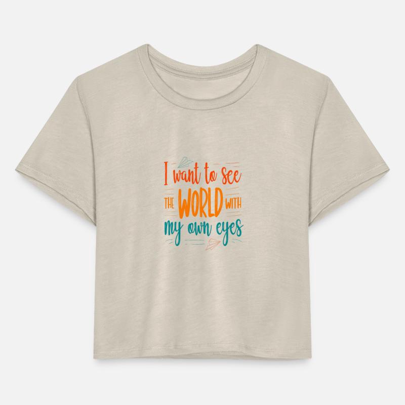 I want to see the world with my own eyes