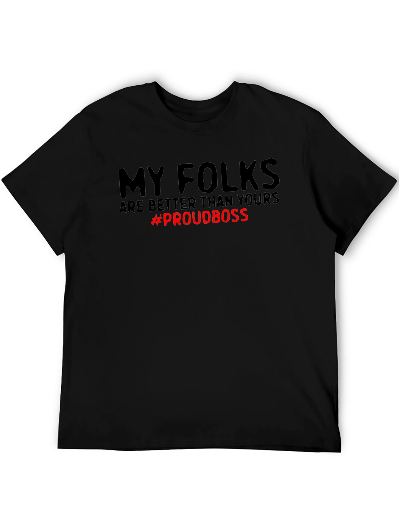 My Folks Are Better T-Shirt - Proud Boss