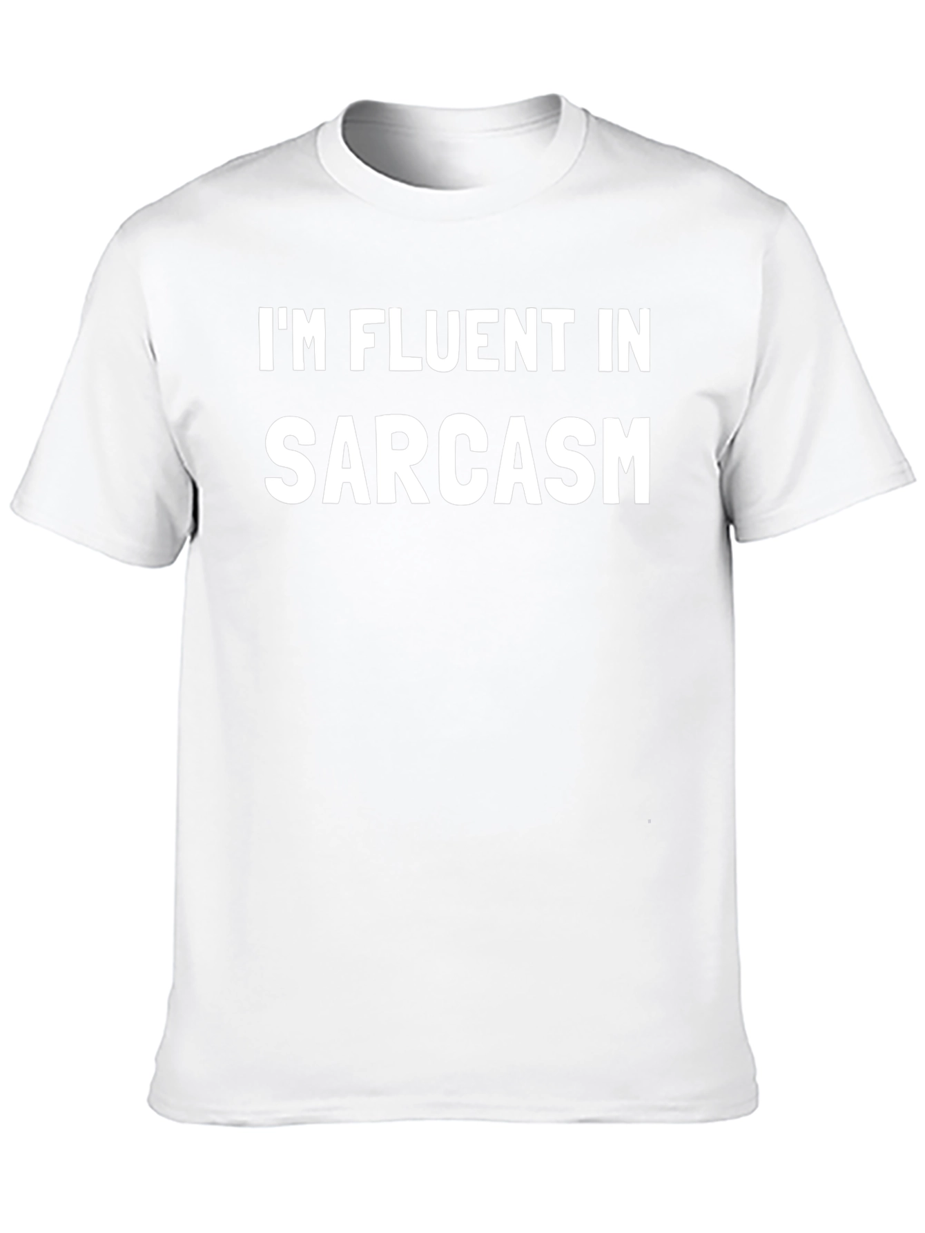 Im Fluent In Sarcasm Graphic Tee