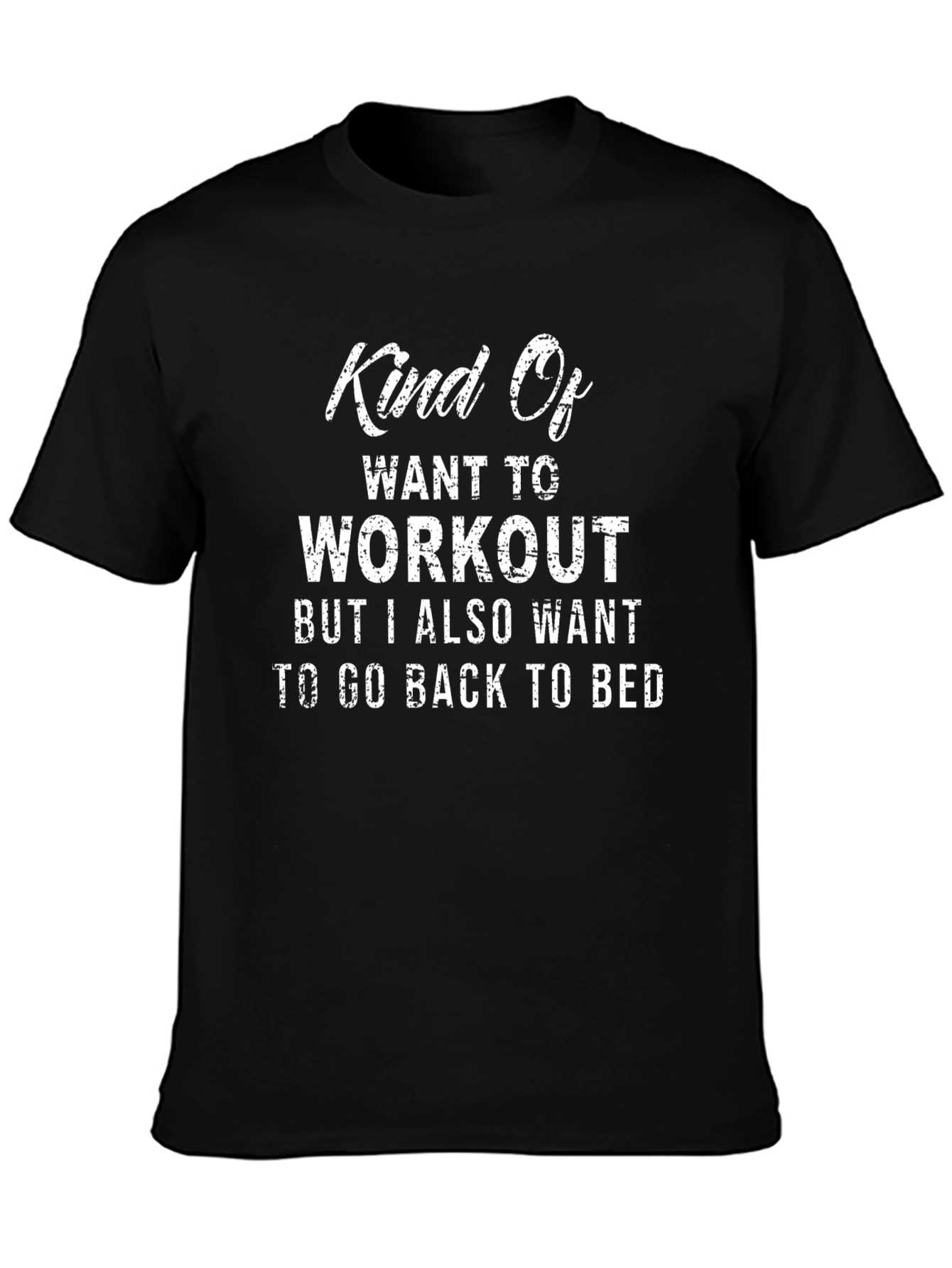 Funny Workout T-Shirt - Kind Of Want To