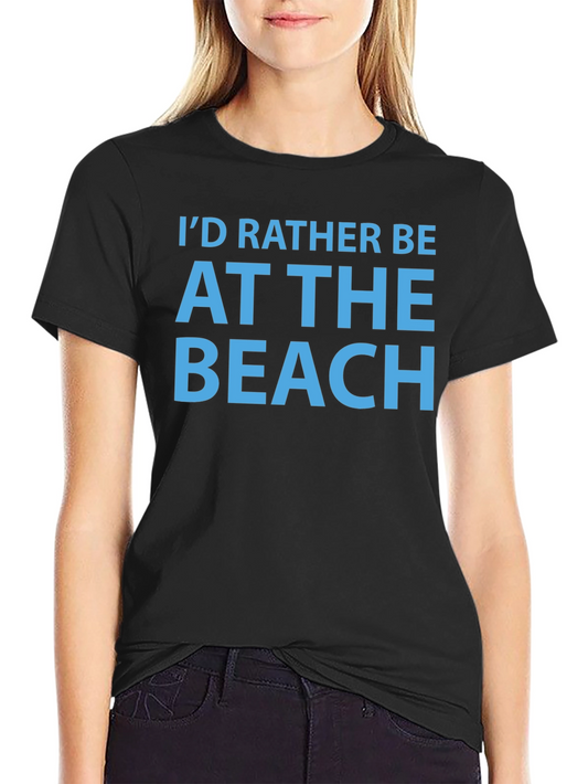Beach Lover T-Shirt - Id Rather Be At The Beach