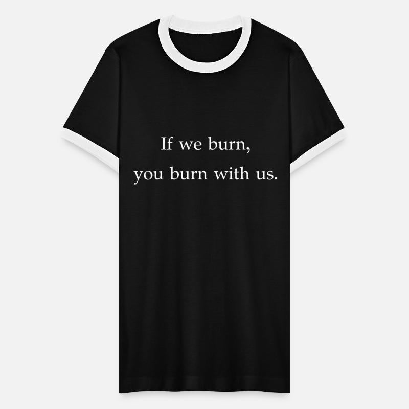 If we burn, you burn with us.