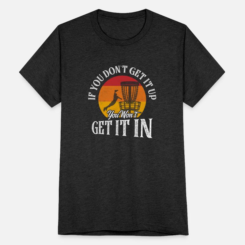 If You Don't Get It Up You Won't Get It In Disc Go