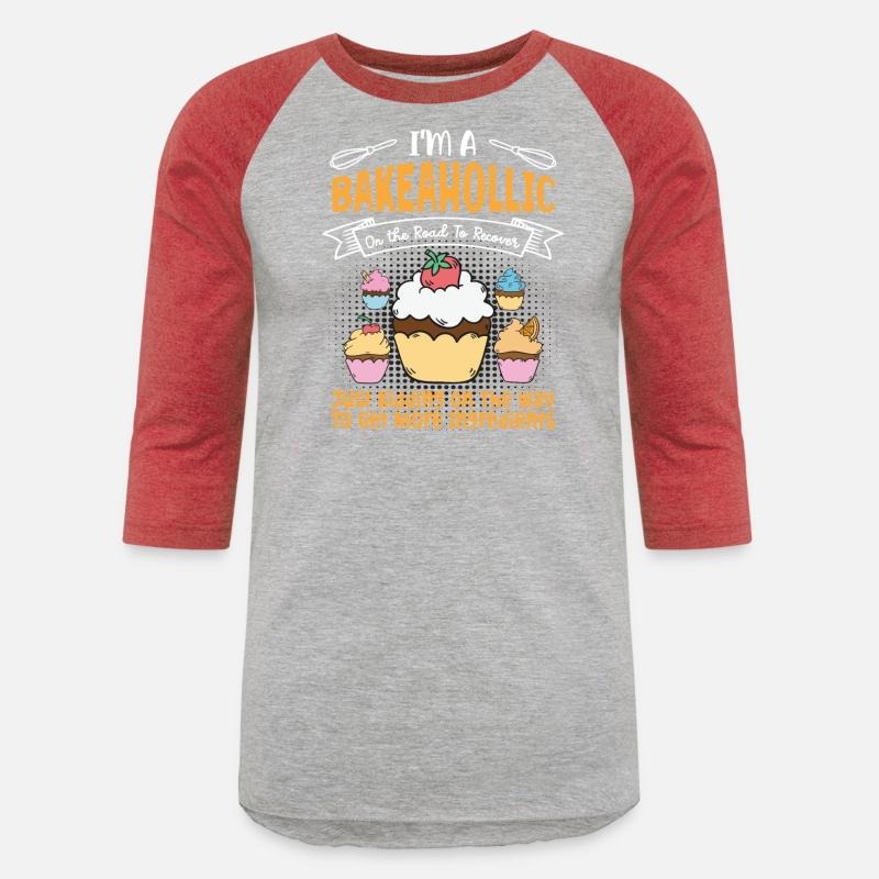 I'm A Bakeaholic - Baking Baker