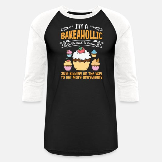 I'm A Bakeaholic - Baking Baker
