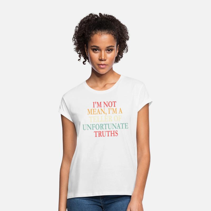 I'm Not Mean, I'm A Teller Of Unfortunate Truths