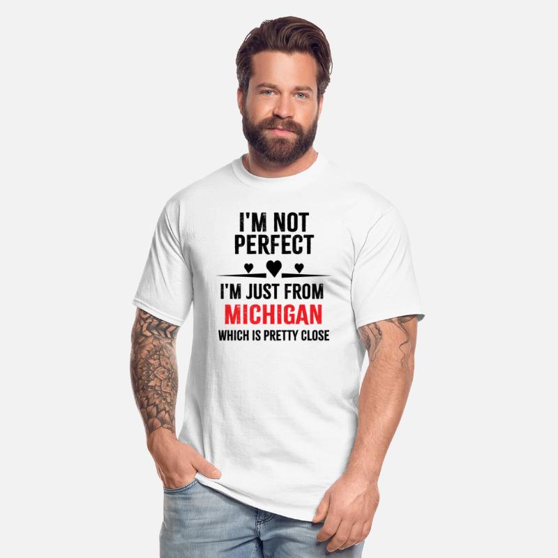 i'm not perfect i'm just from MICHIGAN
