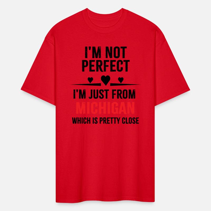 i'm not perfect i'm just from MICHIGAN