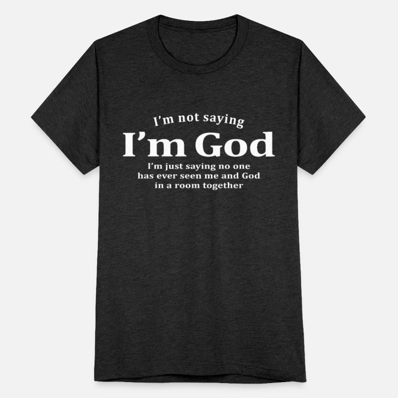 I'm Not Saying I'm God I'm Just Saying