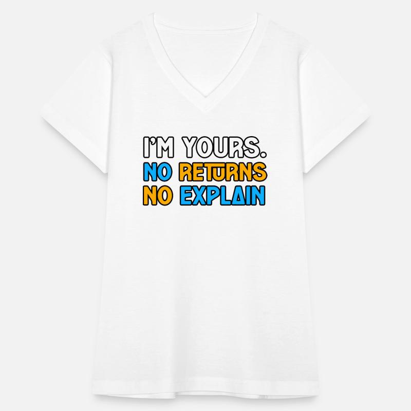 I’M YOURS. NO RETURNS,NO EXPLAIN TSHIRT SHIRT