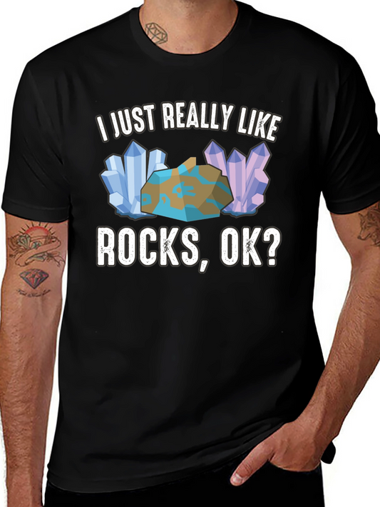 I Just Really Like Rocks OK? Mens Graphic Tee