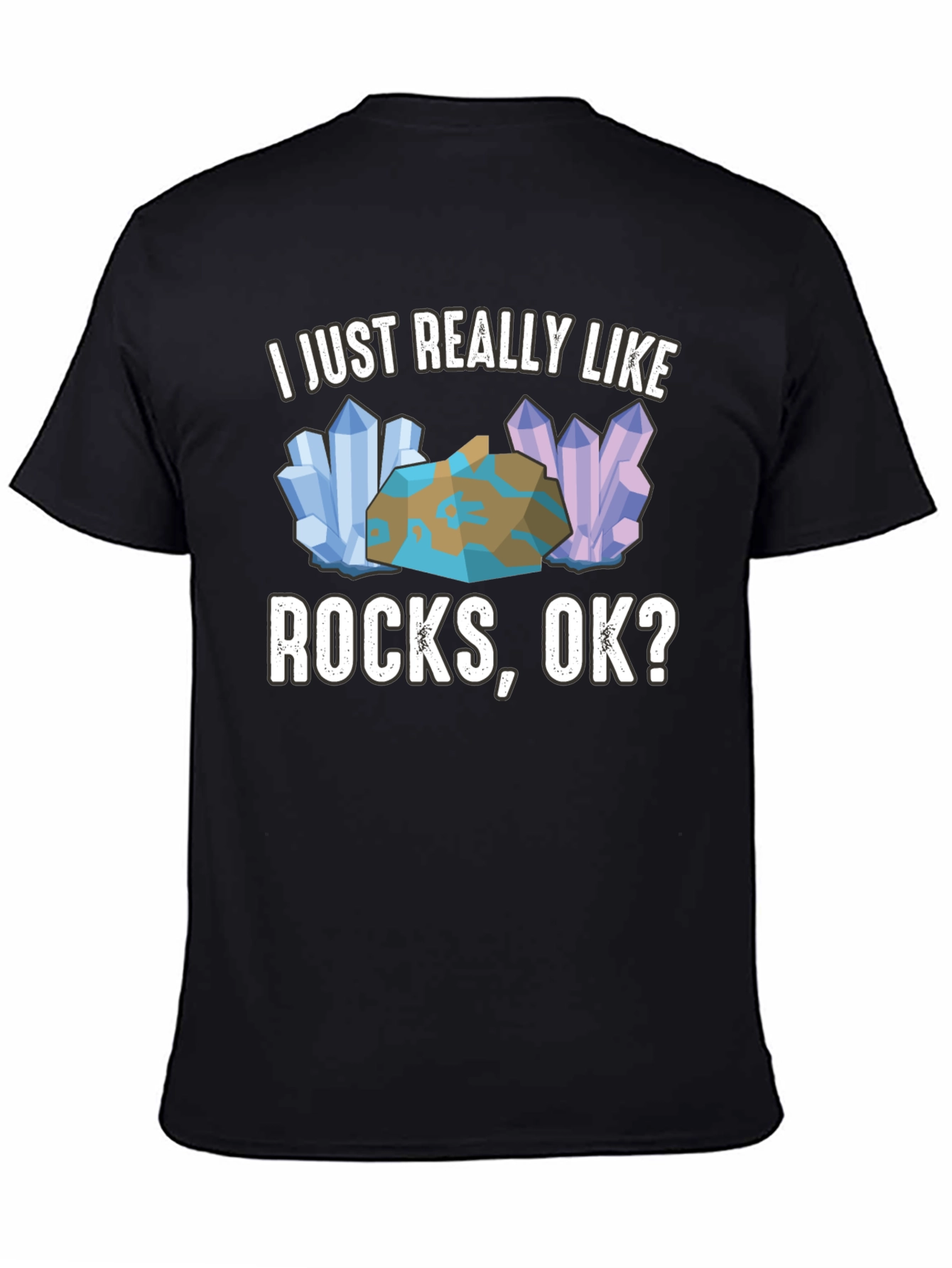 I Just Really Like Rocks OK? Mens Graphic Tee