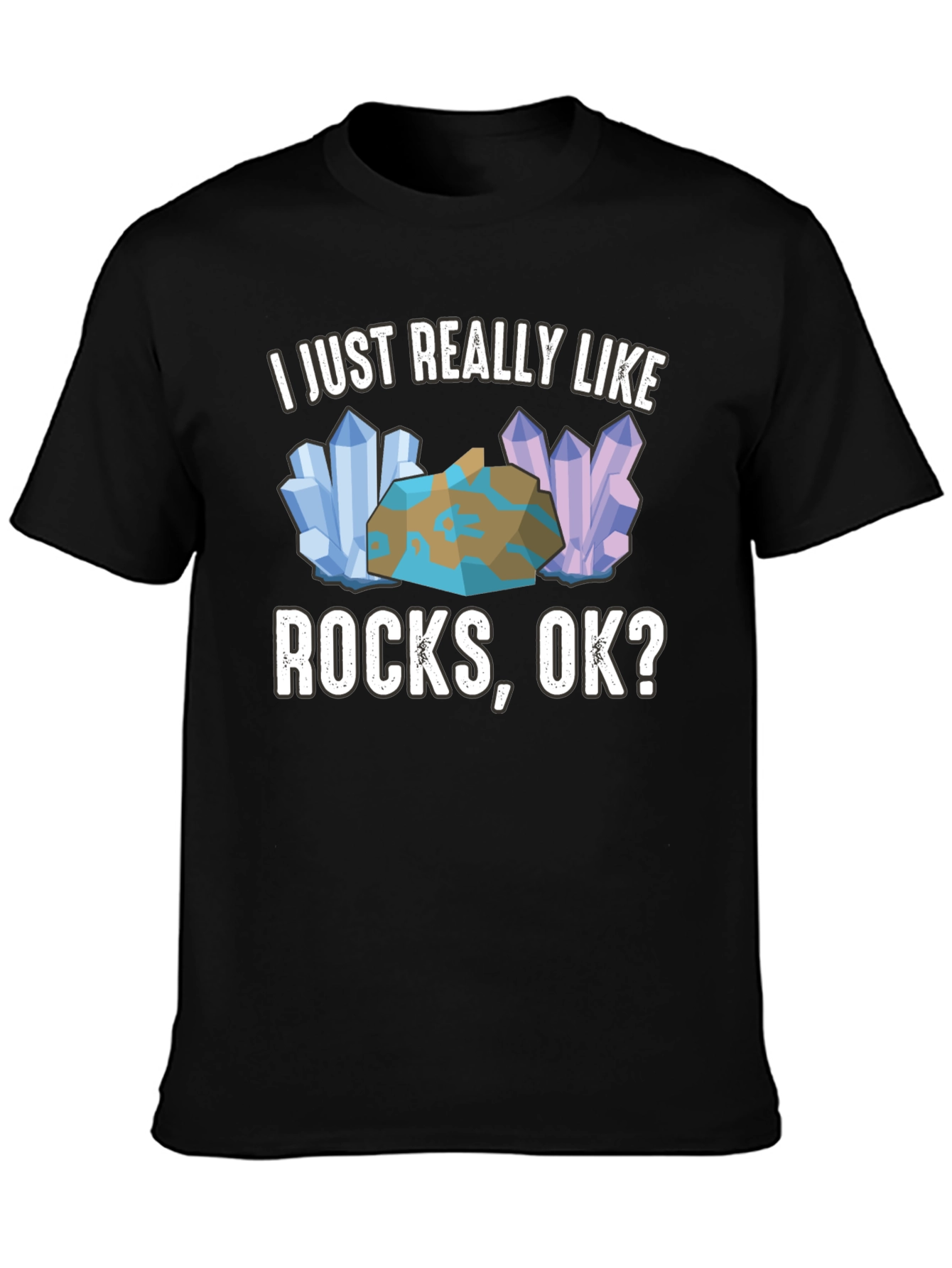 I Just Really Like Rocks OK? Mens Graphic Tee
