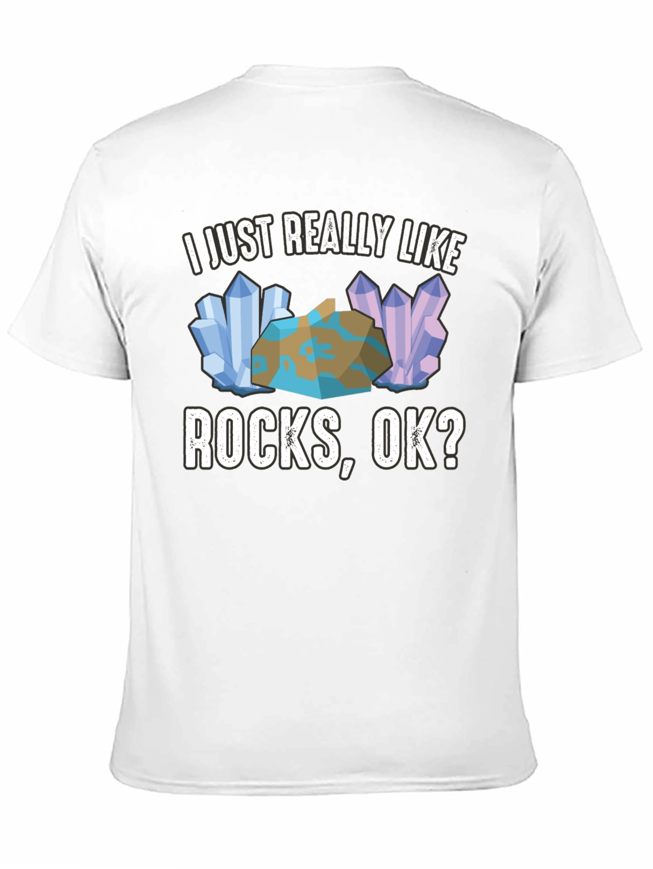 I Just Really Like Rocks OK? Mens Graphic Tee
