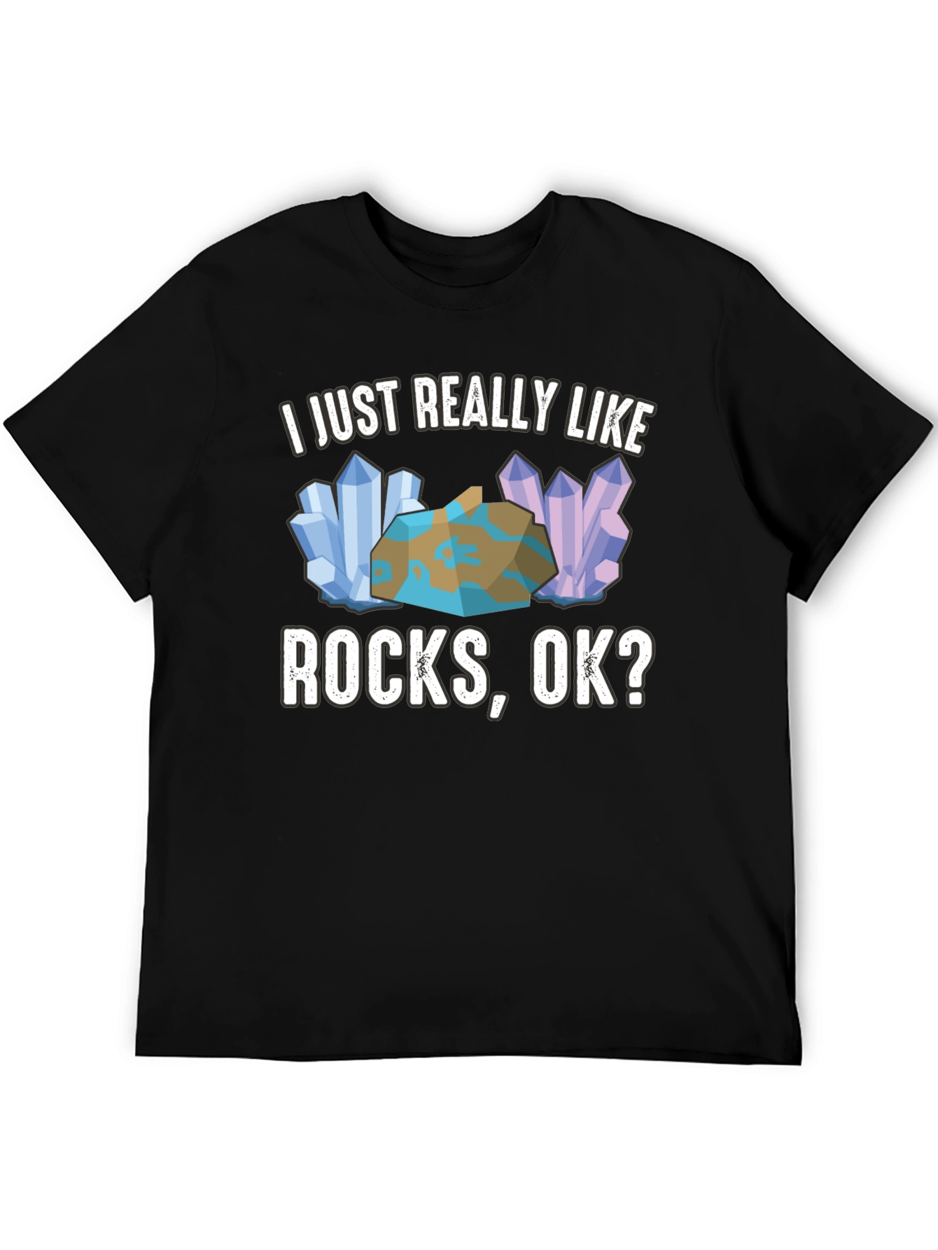 I Just Really Like Rocks OK? Mens Graphic Tee