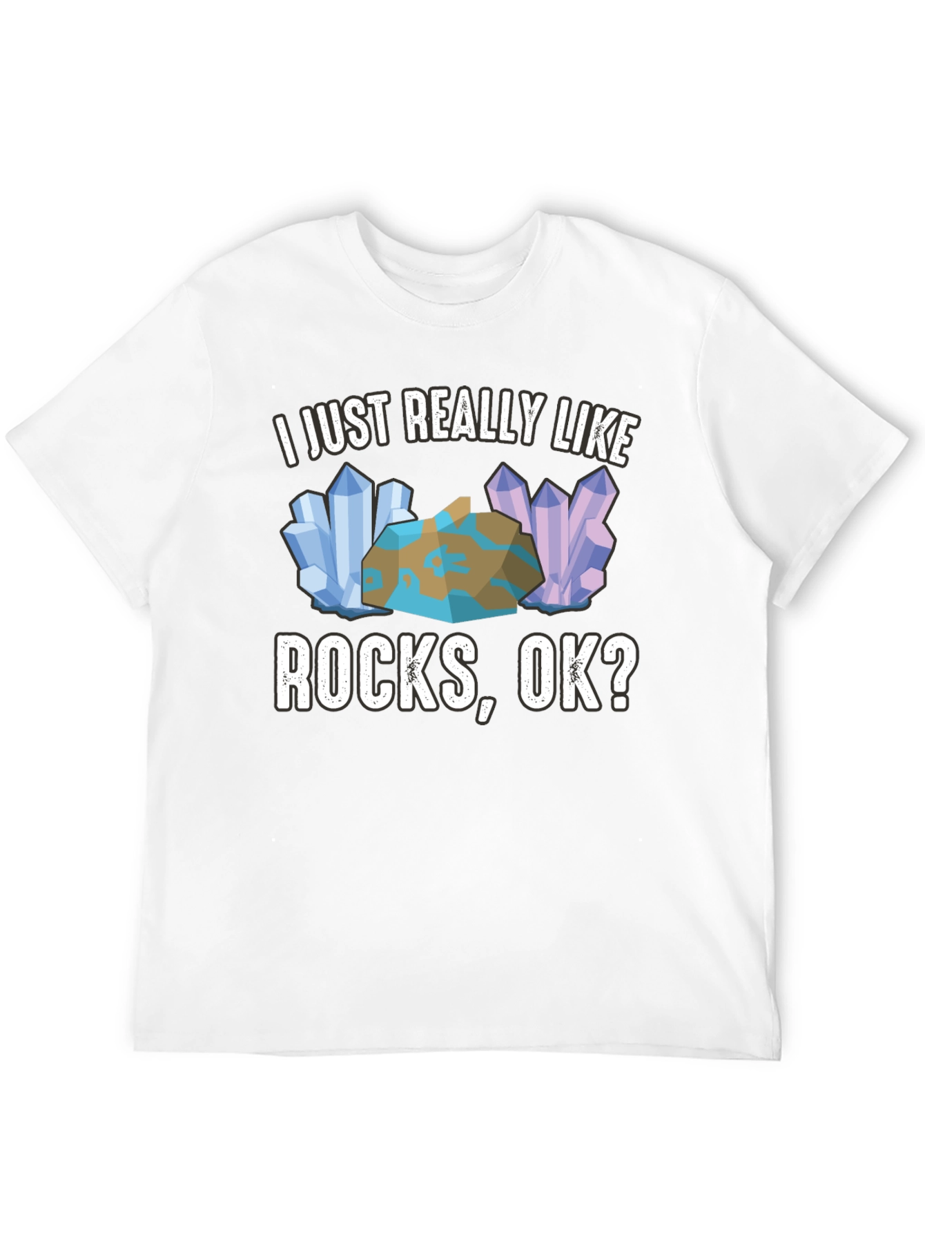 I Just Really Like Rocks OK? Mens Graphic Tee