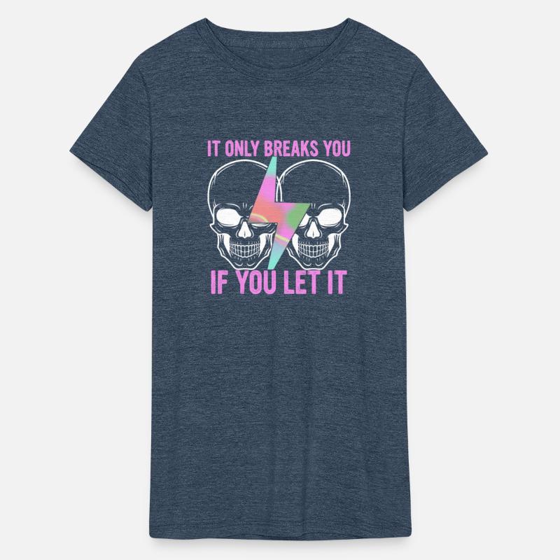 It Only Breaks You If You Let It