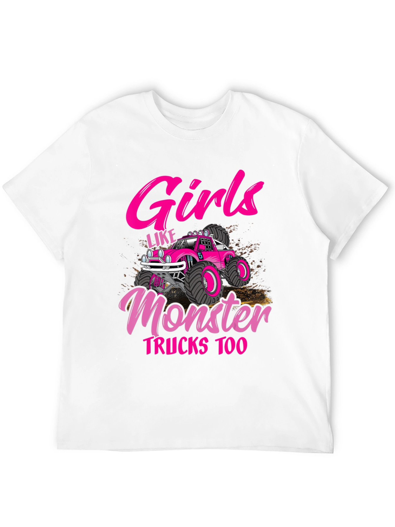 Girls Like Monster Trucks Too T-Shirt