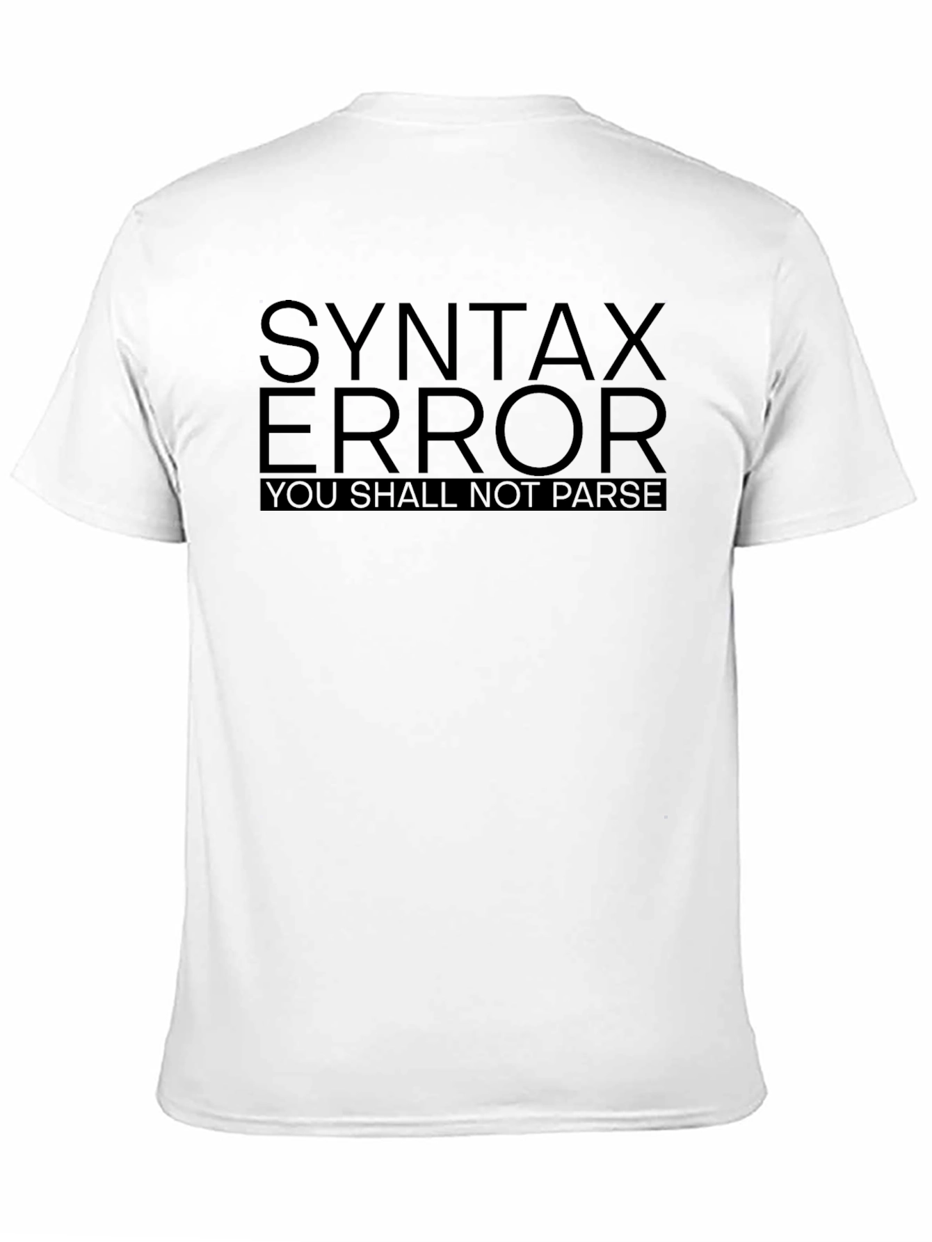 Syntax Error T-Shirt - You Shall Not Parse