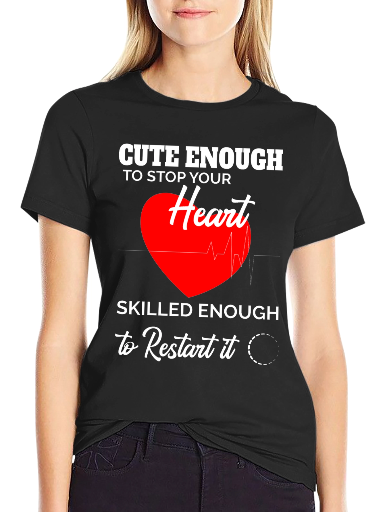 Cute Enough to Stop Your Heart T-Shirt