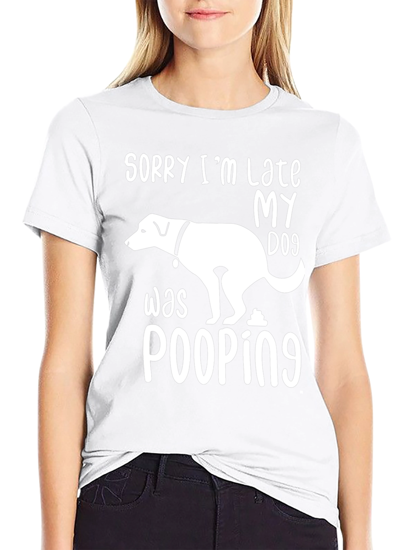 Sorry Im Late My Dog Was Pooping T-Shirt