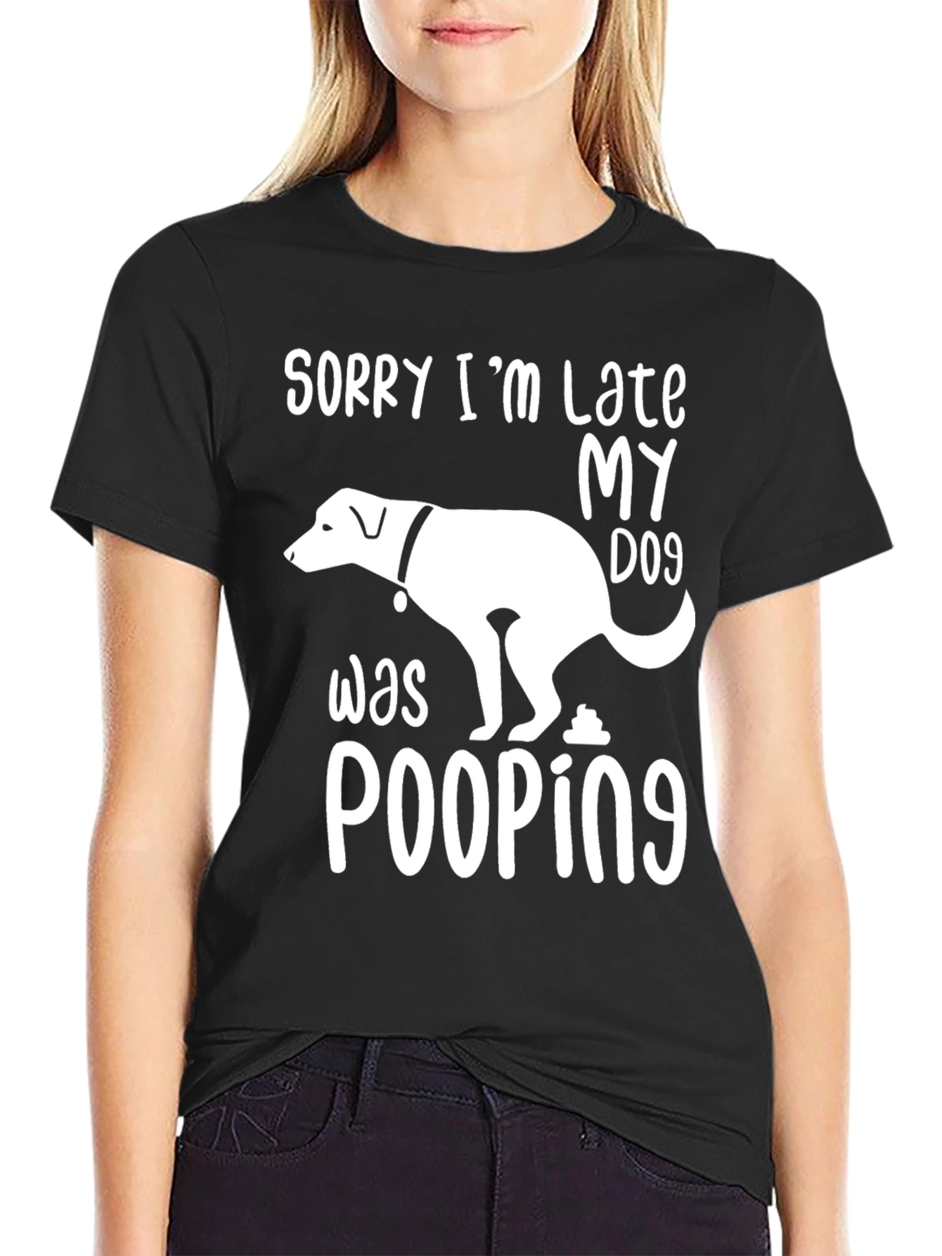 Sorry Im Late My Dog Was Pooping T-Shirt