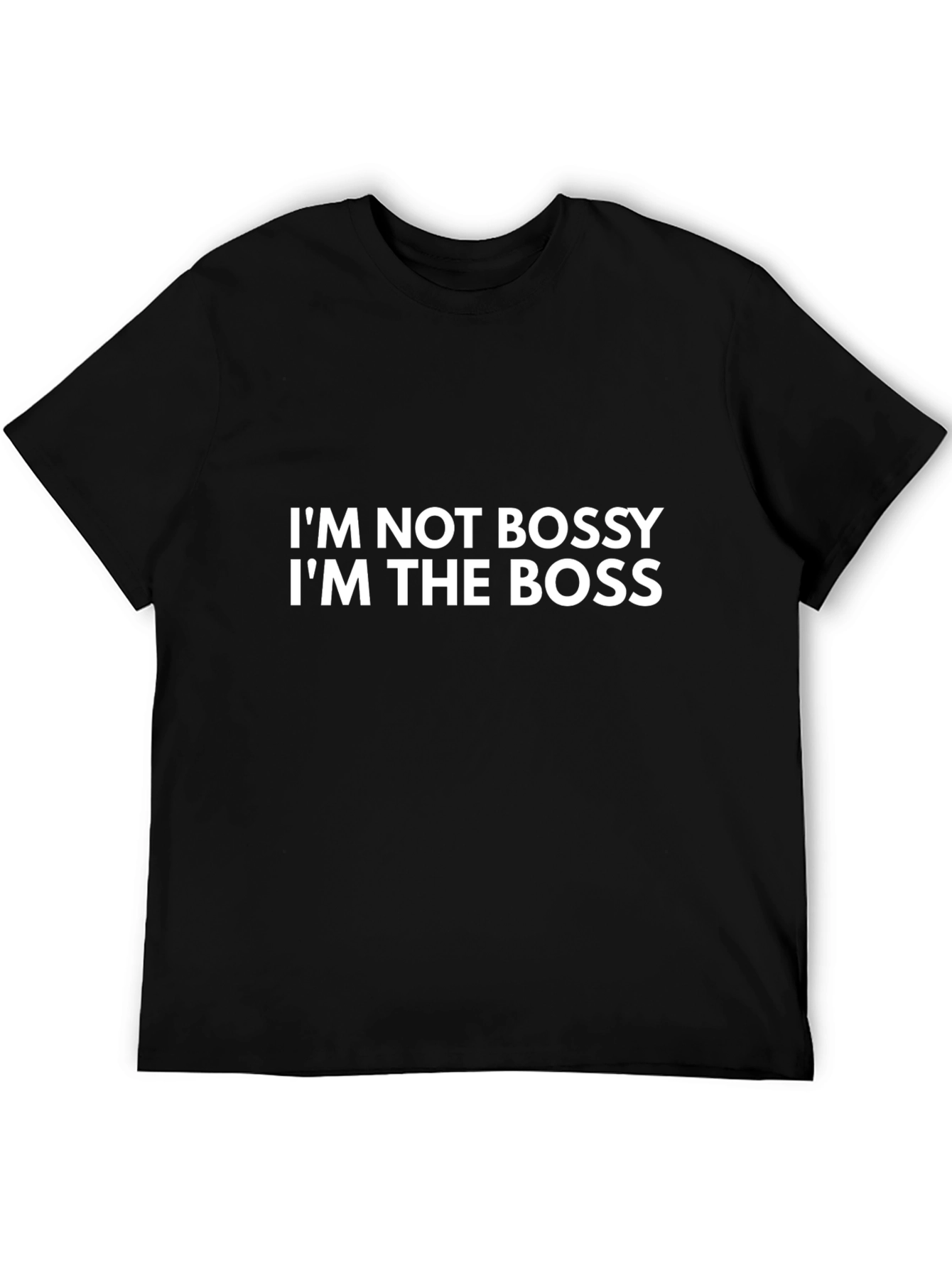Im Not Bossy Im The Boss T-Shirt