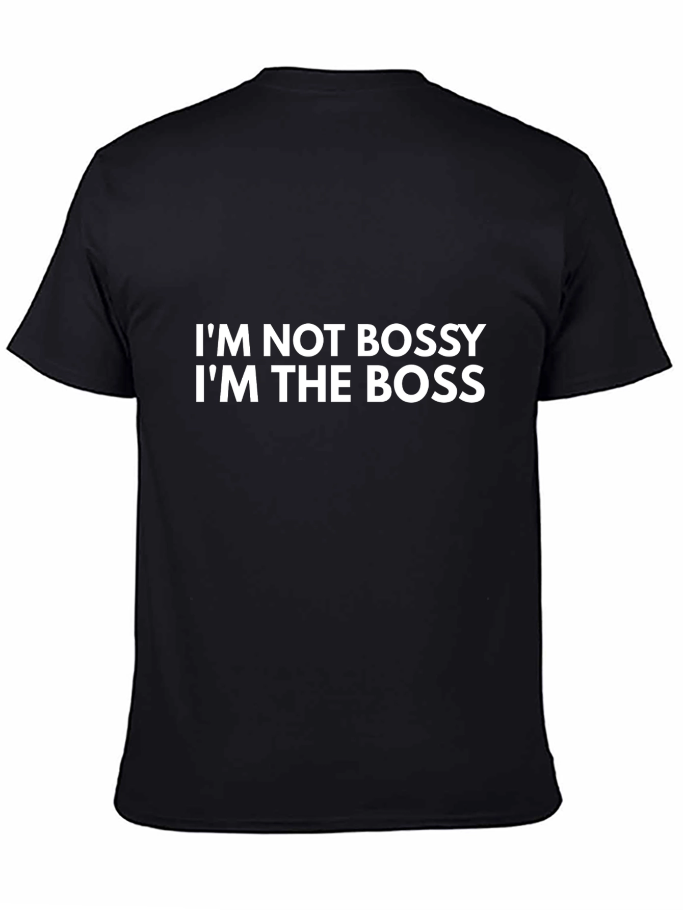 Im Not Bossy Im The Boss T-Shirt