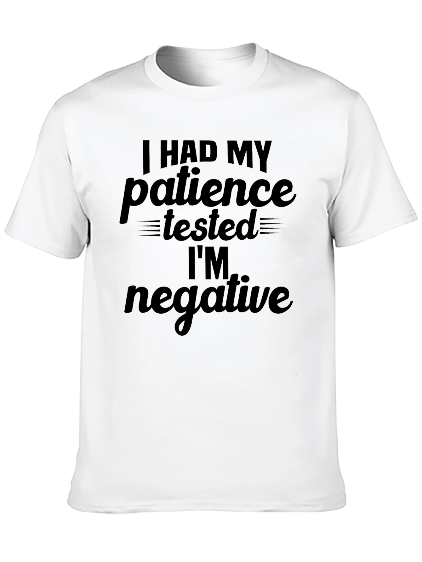 Funny Patience Tested Negative Graphic Tee