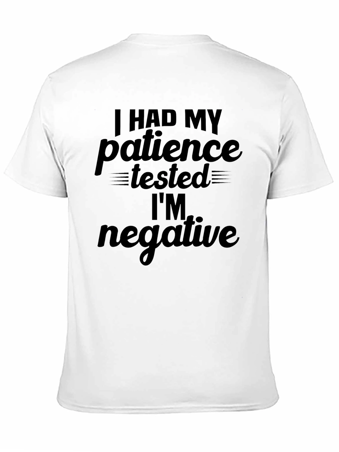 Funny Patience Tested Negative Graphic Tee