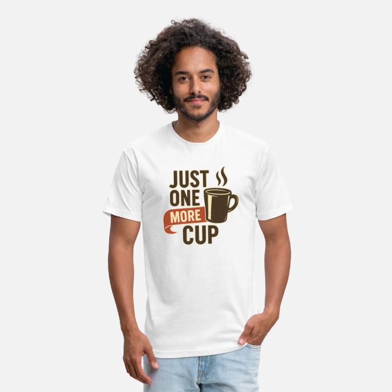 Just One More Cup Coffee Please