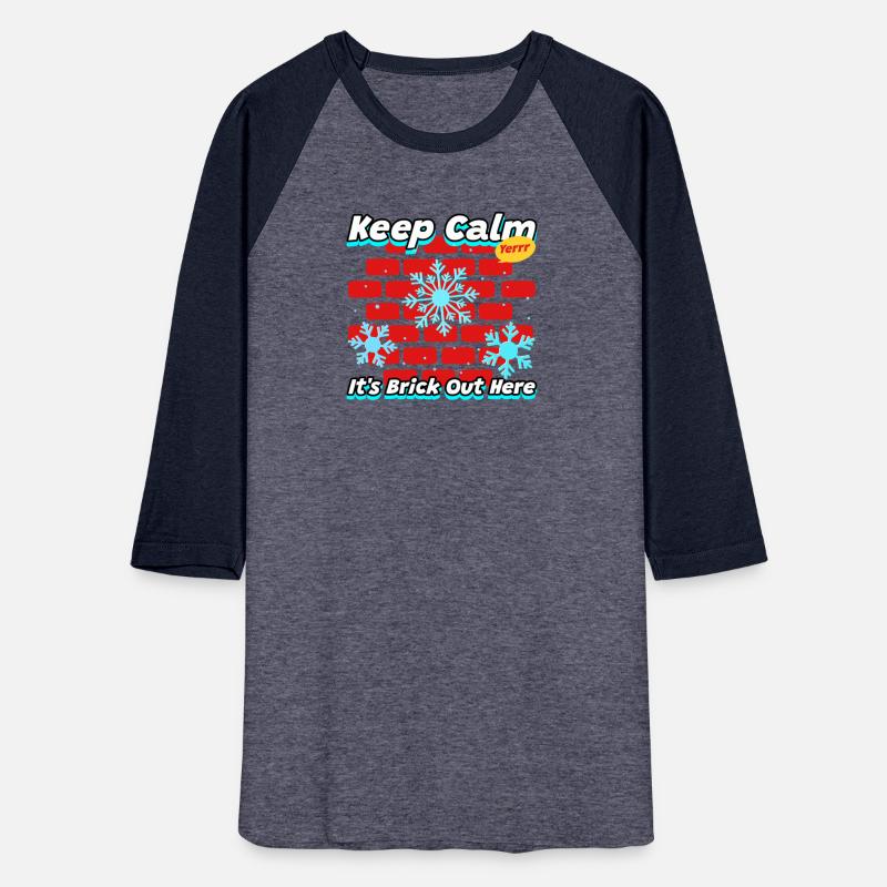 Keep Calm It’s Brick Out There | Funny Cold tee