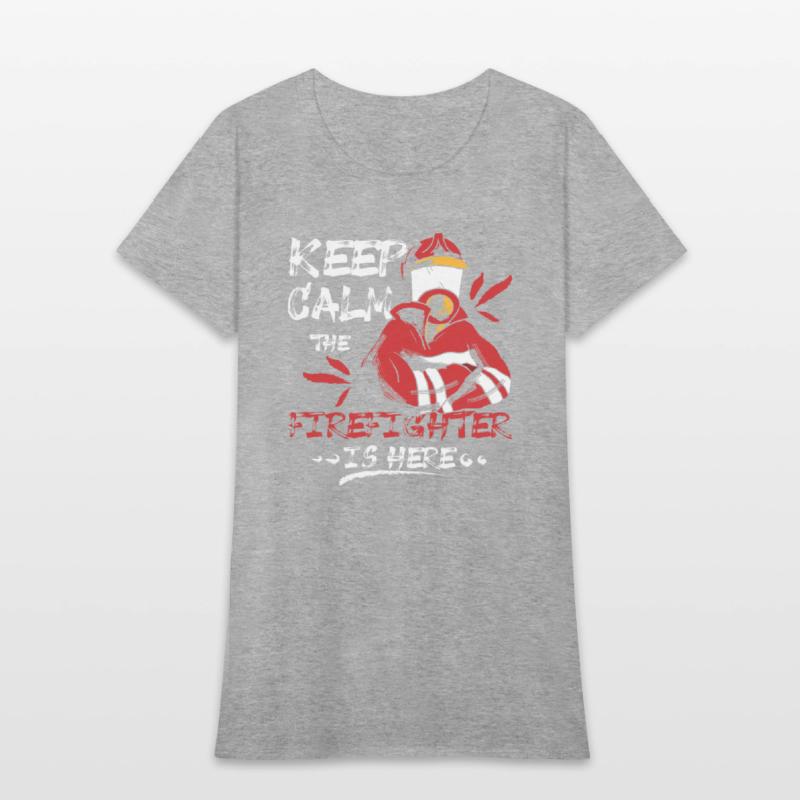 Keep calm the firefighter is here