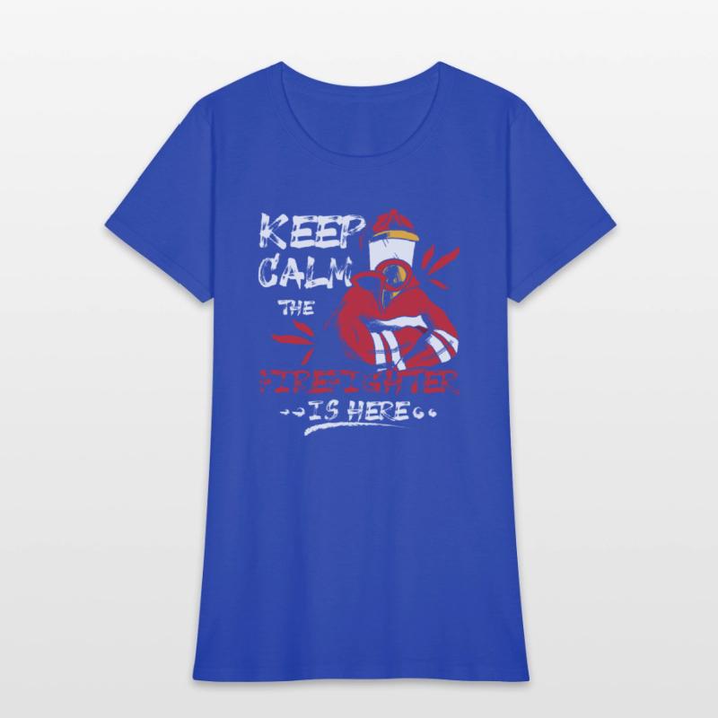 Keep calm the firefighter is here